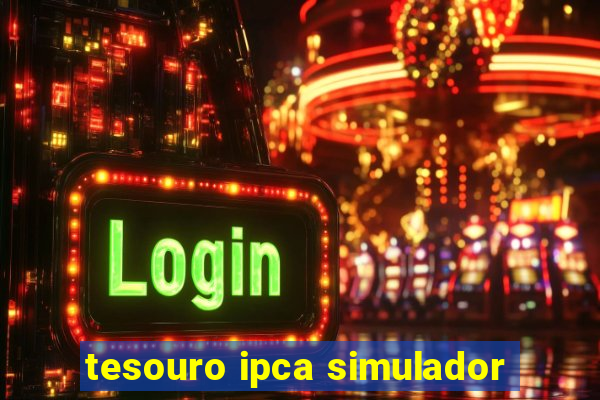 tesouro ipca simulador