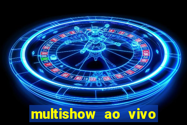 multishow ao vivo online gratis