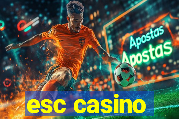 esc casino