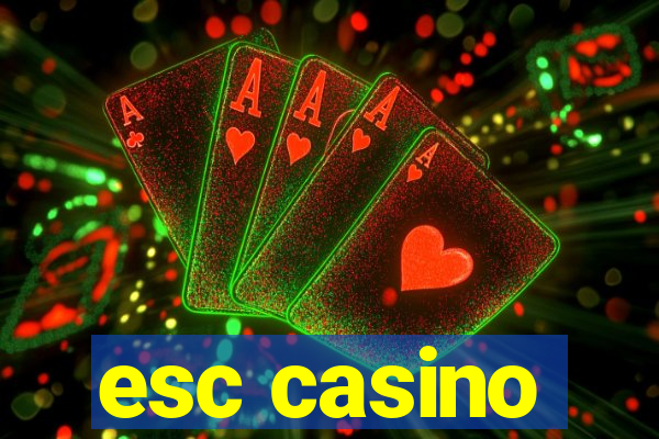 esc casino