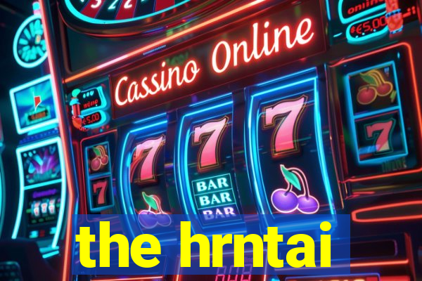 the hrntai