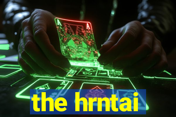 the hrntai