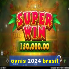 ovnis 2024 brasil