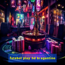 futebol play hd bragantino