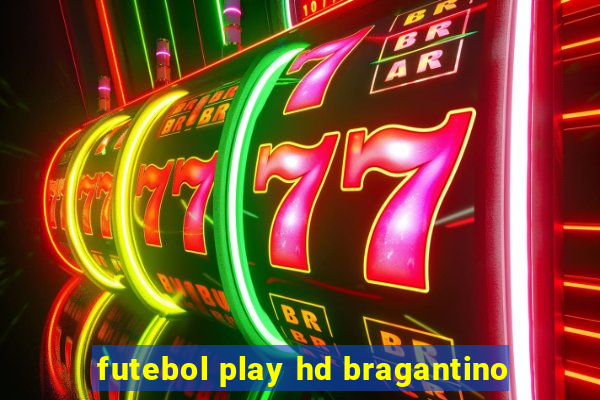 futebol play hd bragantino