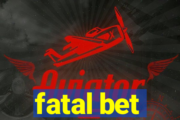 fatal bet