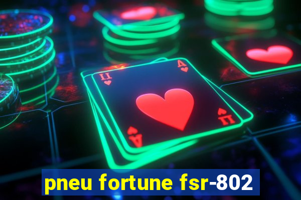 pneu fortune fsr-802