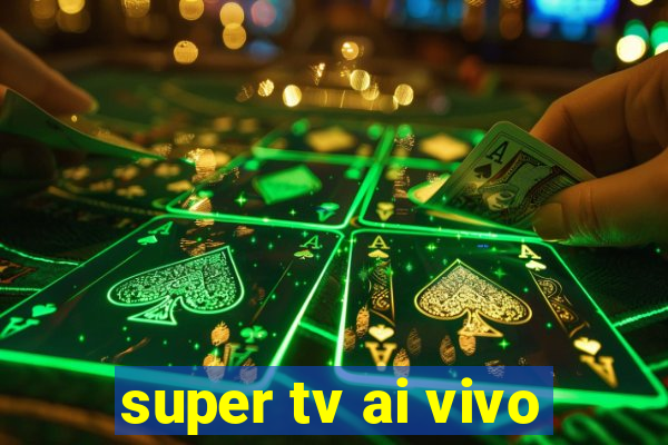 super tv ai vivo