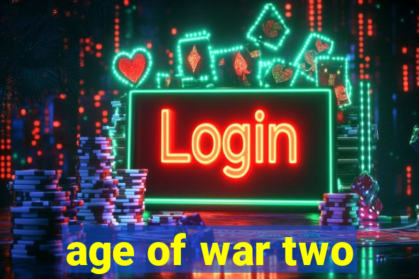 age of war two