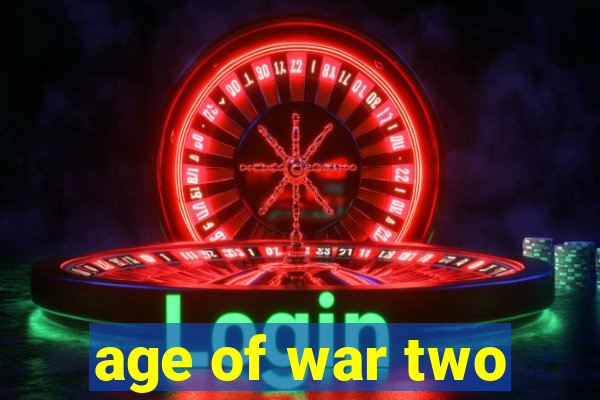 age of war two