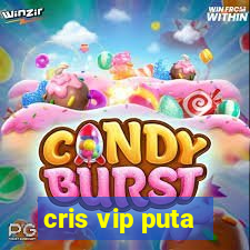 cris vip puta