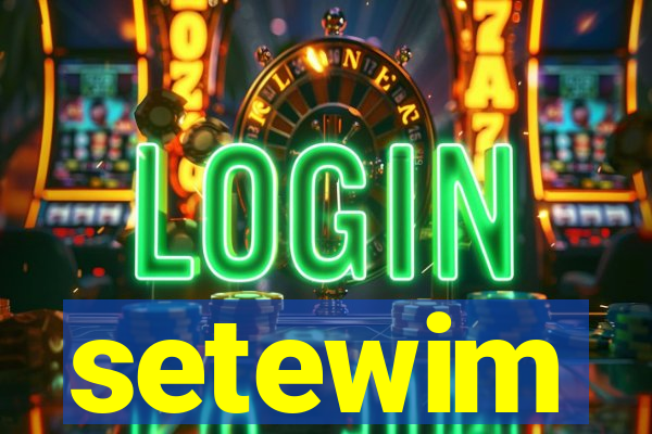 setewim