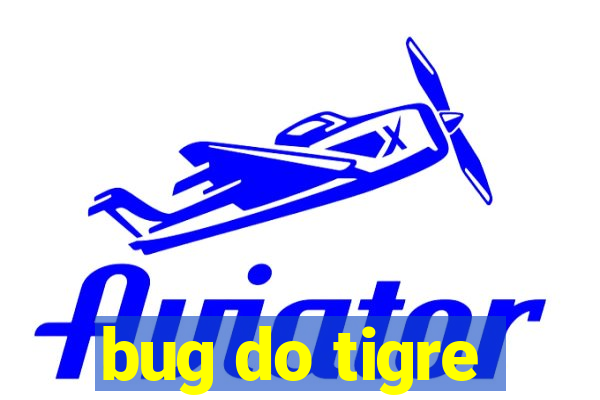 bug do tigre