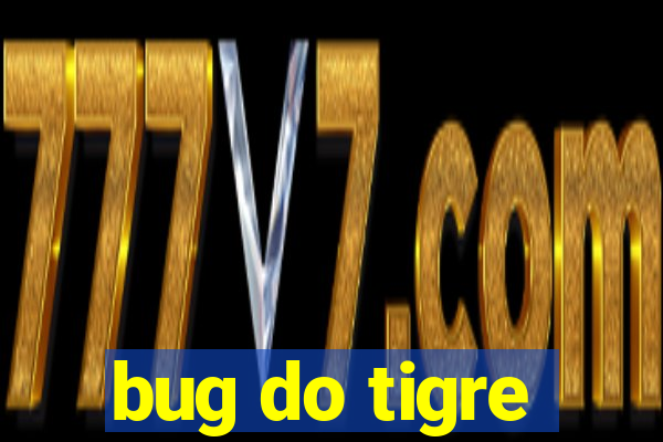 bug do tigre