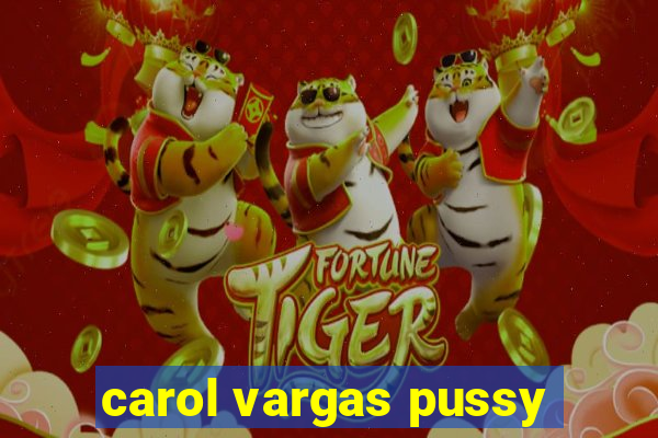 carol vargas pussy