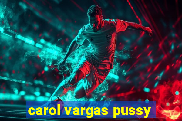 carol vargas pussy