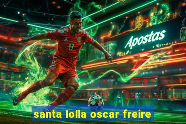 santa lolla oscar freire