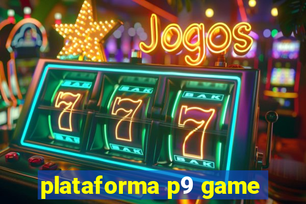 plataforma p9 game