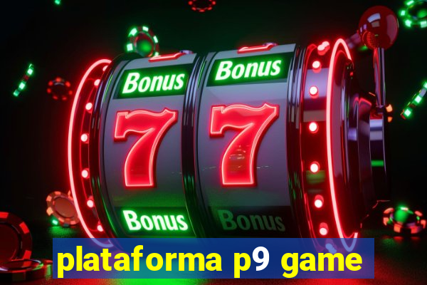 plataforma p9 game