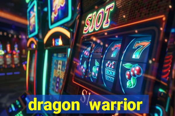 dragon warrior legend champion dinheiro infinito