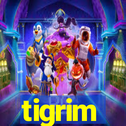 tigrim