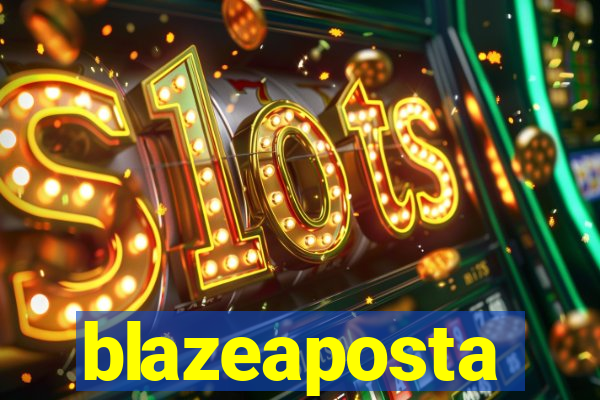 blazeaposta