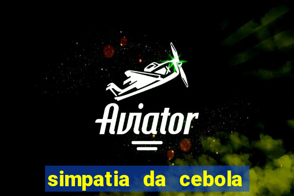 simpatia da cebola roxa para afastar rival