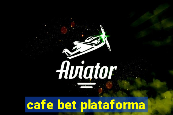 cafe bet plataforma