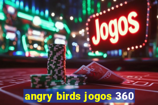 angry birds jogos 360