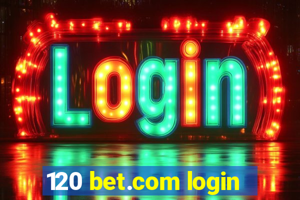 120 bet.com login