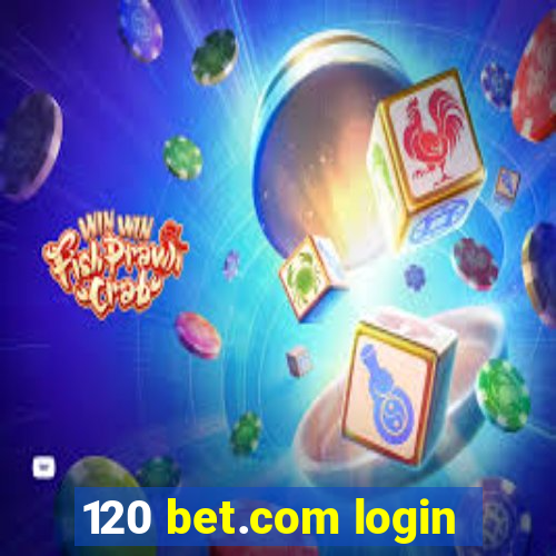 120 bet.com login