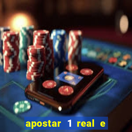 apostar 1 real e ganhar dinheiro