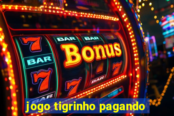 jogo tigrinho pagando