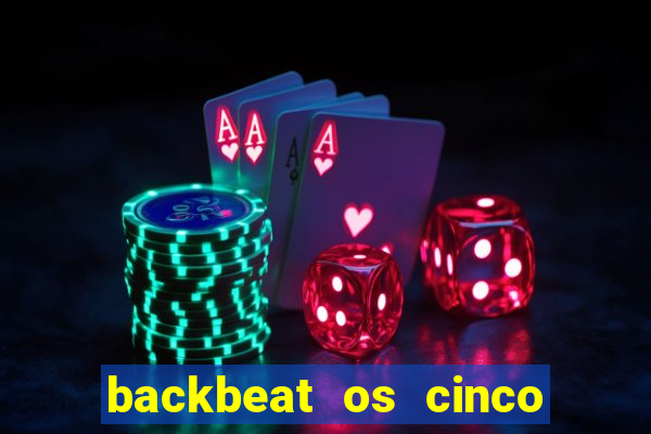 backbeat os cinco rapazes de liverpool download legendado