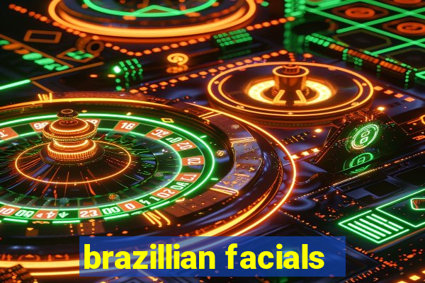 brazillian facials