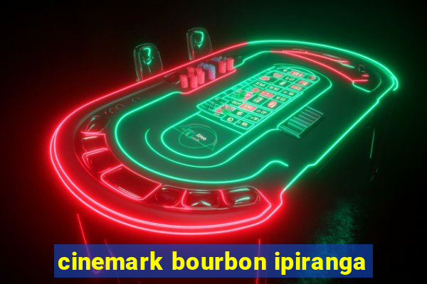 cinemark bourbon ipiranga