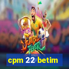 cpm 22 betim