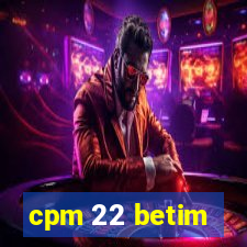 cpm 22 betim