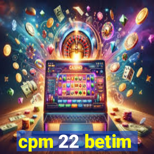 cpm 22 betim