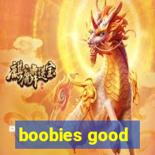 boobies good