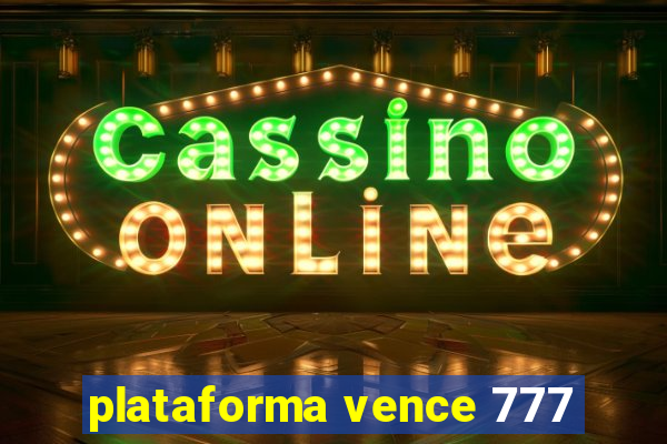 plataforma vence 777