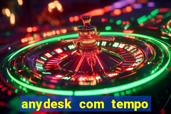 anydesk com tempo de uso