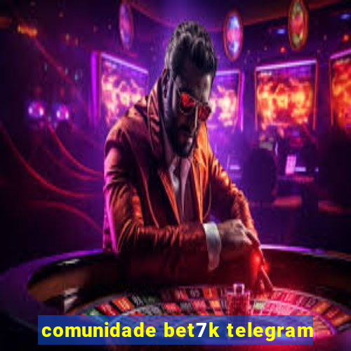 comunidade bet7k telegram