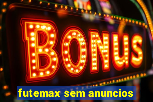 futemax sem anuncios