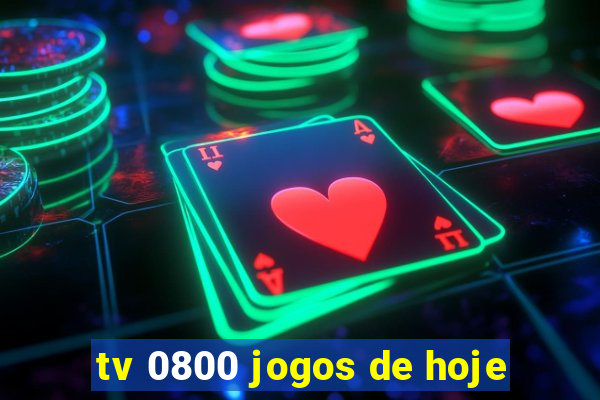 tv 0800 jogos de hoje