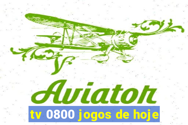 tv 0800 jogos de hoje