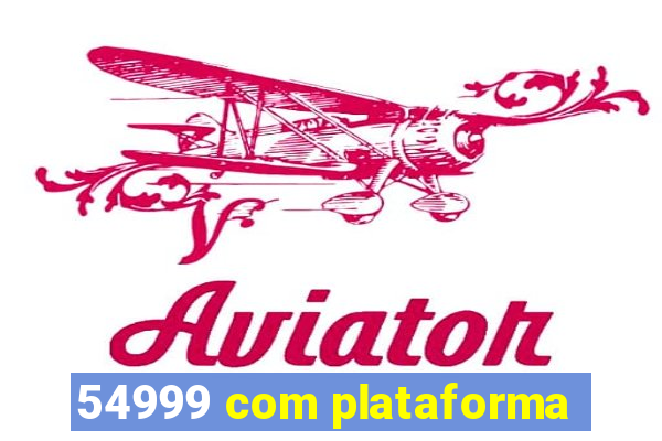 54999 com plataforma