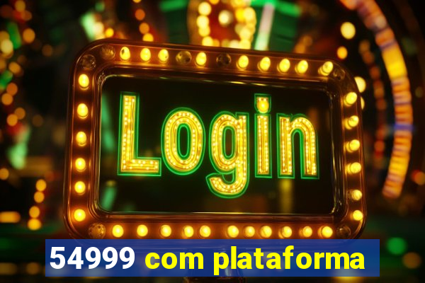 54999 com plataforma