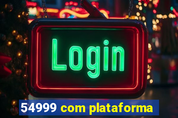 54999 com plataforma