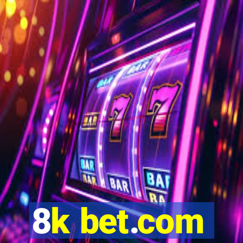 8k bet.com